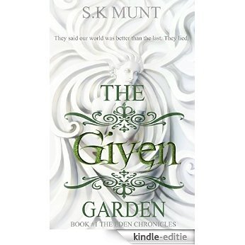 The Given Garden (The Eden Chronicles Book 1) (English Edition) [Kindle-editie]