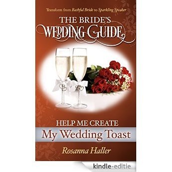 Help Me Create My Wedding Toast: Transform From Bashful Bride to Sparkling Speaker (The BRIDES Wedding Guide Book 2) (English Edition) [Kindle-editie]