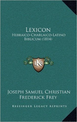 Lexicon: Hebraico-Charlaico-Latino Biblicum (1814)