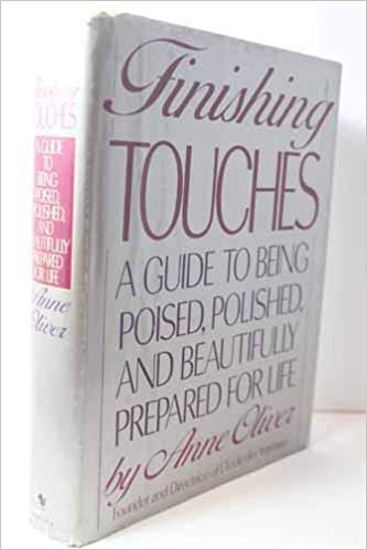 Finishing Touches: A Guide to Being Poised, Polished, and Beautifully Prepared for Life