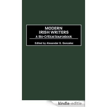 Modern Irish Writers: A Bio-Critical Sourcebook [Kindle-editie]