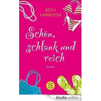 Schön, schlank und reich: Roman (German Edition) [Kindle-editie]
