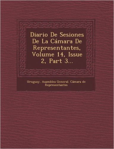 Diario de Sesiones de La Camara de Representantes, Volume 14, Issue 2, Part 3...