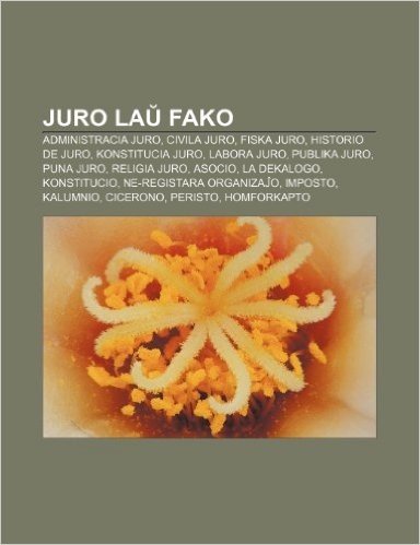 Juro La Fako: Administracia Juro, Civila Juro, Fiska Juro, Historio de Juro, Konstitucia Juro, Labora Juro, Publika Juro, Puna Juro,