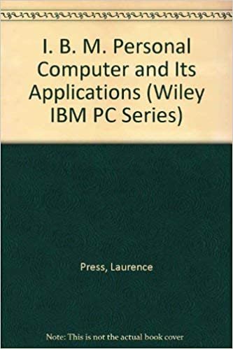 The IBM PC and Its Applications (Wiley IBM PC Series)