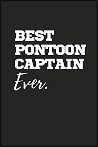 indir Best Pontoon Captain Ever: Funny Boat Gift ,Boating Gift For Dad,Perfect Gift For Boaters,Lined Notebook Journal Gift, 120 Pages , 6X9, Soft Cover, Matte Finish,Retirement Gift For Boater