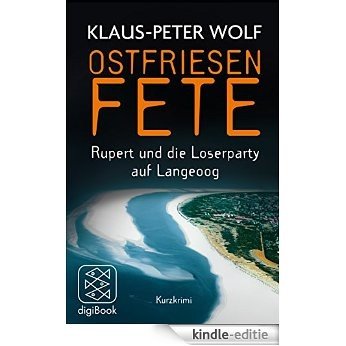 Ostfriesenfete. Rupert und die Loser-Party auf Langeoog.: Kurzkrimi (nur als ebook erhältlich) (German Edition) [Kindle-editie]