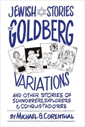 Jewish Stories: The Goldberg Variations: And Other Stories of Schnorrers, Explorers, and Conquistadores