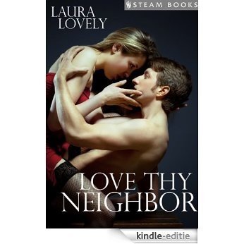 Love Thy Neighbor - A Sexy M/F Erotic Romance Featuring Men in Uniform from Steam Books (Explicit Romance Book 5) (English Edition) [Kindle-editie]