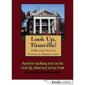 A Walking Tour of Titusville, Pennsylvania (Look Up, America!) (English Edition) [Kindle-editie]