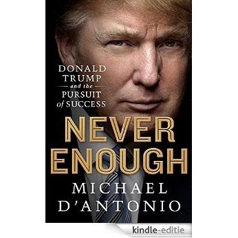 Never Enough: Donald Trump and the Pursuit of Success [Kindle-editie]