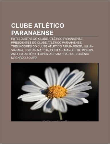 Clube Atletico Paranaense: Futebolistas Do Clube Atletico Paranaense, Presidentes Do Clube Atletico Paranaense