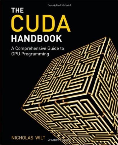 The Cuda Handbook: A Comprehensive Guide to GPU Programming