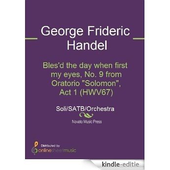 Bles'd the day when first my eyes, No. 9 from Oratorio "Solomon", Act 1 (HWV67) [Kindle-editie]