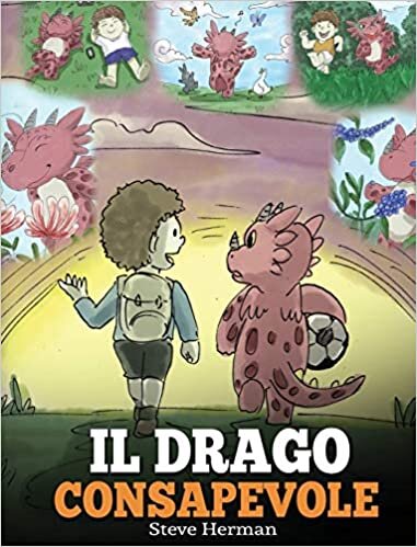 indir Il drago consapevole: (The Mindful Dragon) Una simpatica storia per bambini, per educarli alla consapevolezza, alla concentrazione e alla serenità. (My Dragon Books Italiano)