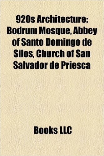 920s Architecture: Bodrum Mosque, Abbey of Santo Domingo de Silos, Church of San Salvador de Priesca