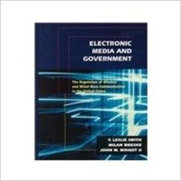 Electronic Media and Government: The Regulation of Wireless and Wired Mass Communication in the United States