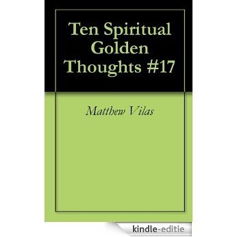 Ten Spiritual Golden Thoughts #17 (English Edition) [Kindle-editie]