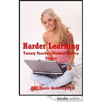 Harder Learning: Twenty Teacher/Student Erotica Stories (English Edition) [Kindle-editie]
