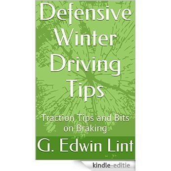 Defensive Winter Driving Tips: Traction Tips and Bits on Braking (English Edition) [Kindle-editie]
