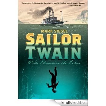 Sailor Twain: Or: The Mermaid in the Hudson [Kindle-editie]