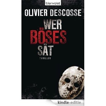 Wer Böses sät: Thriller (German Edition) [Kindle-editie]