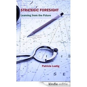 Strategic Foresight: Learning from the Future (English Edition) [Kindle-editie]