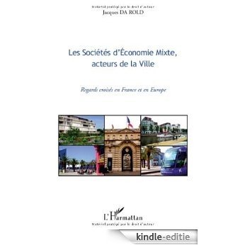 Les Sociétés d'Economie Mixte, acteurs de la Ville : Regards croisés en France et en Europe [Kindle-editie]