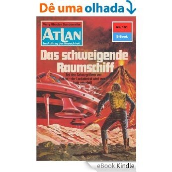 Atlan 151: Das schweigende Raumschiff (Heftroman): Atlan-Zyklus "ATLAN exklusiv / USO" (Atlan classics Heftroman) (German Edition) [eBook Kindle]