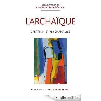 L'archaïque : Création et psychanalyse (Armand Colin / Recherches) (French Edition) [Kindle-editie]
