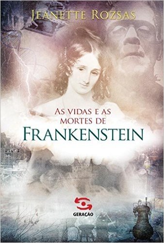 As Vidas e Mortes de Frankenstein