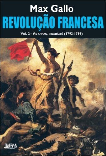 Revolucao Francesa. As Armas, Cidadaos! - Volume 2