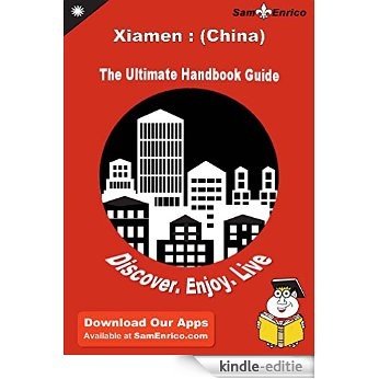 Ultimate Handbook Guide to Xiamen : (China) Travel Guide (English Edition) [Kindle-editie]