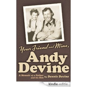 YOUR FRIEND AND MINE, ANDY DEVINE: A MEMOIR OF A FATHER AND HIS SON (English Edition) [Kindle-editie] beoordelingen