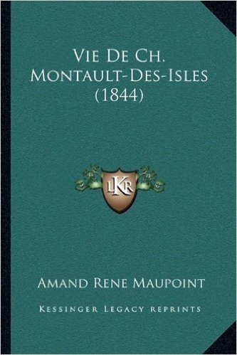 Vie de Ch. Montault-Des-Isles (1844)