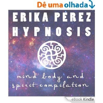 La mente, el Cuerpo, y el Espíritu  Colección Española de Hipnosis (Mind, Body, and Spirit Spanish Hypnosis Collection) (Spanish Edition) [eBook Kindle]