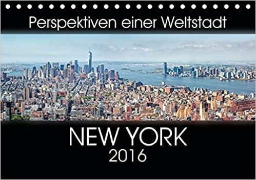 Perspektiven einer Weltstadt - New York (Tischkalender 2016 DIN A5 quer): Atemberaubende Ansichten der Metropole New York. (Monatskalender, 14 Seiten ) (CALVENDO Orte)
