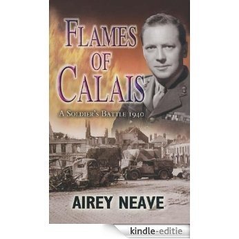 Flames of Calais: The Soldier's Battle, 1940: A Soldiers Battle 1940 [Kindle-editie]