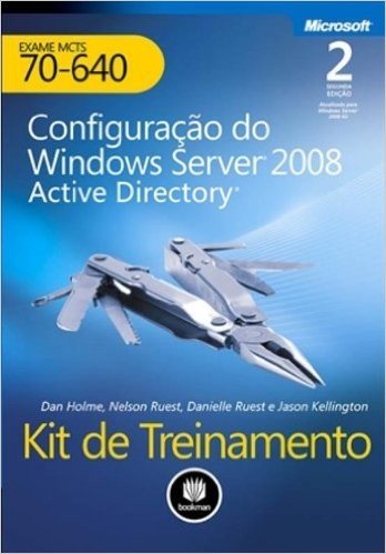 Configuração do Windows Server 2008. Active Directory. Kit de Treinamento Exame MCTS 70-640