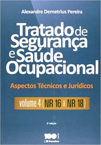 Tratado de Segurança e Saúde Ocupacional - Volume 4. NR 16 a NR 18. Coleção Aspectos Técnicos e Jurídicos
