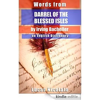 Words from Darrel of the Blessed Isles by Irving Bacheller: an English Dictionary (English Edition) [Kindle-editie]