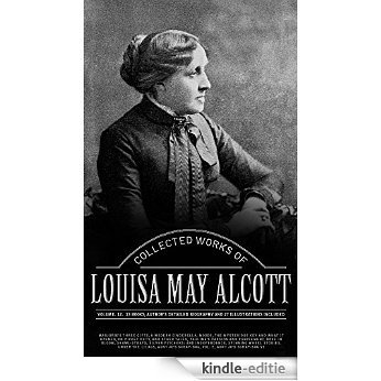 Collected Works of Louisa May Alcott, Vol.2 (illustrated): (Thirteen Books, Author's Detailed Biography And 27 Illustrations Included) (English Edition) [Kindle-editie]