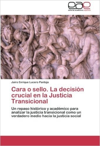 Cara O Sello. La Decision Crucial En La Justicia Transicional