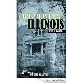 Ghosthunting Illinois (America's Haunted Road Trip) [Kindle-editie]