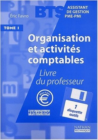 Télécharger Organisation et activités comptables BTS Assistant de gestion PME-PMI. Tome 1, Livre du professeur, avec disquette