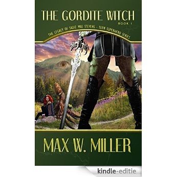 The Gordite Witch (The Legacy Of Sadie Mae Stevens Teen Superhero Series Book 1) (English Edition) [Kindle-editie]