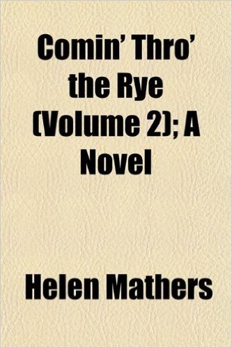 Comin' Thro' the Rye (Volume 2); A Novel