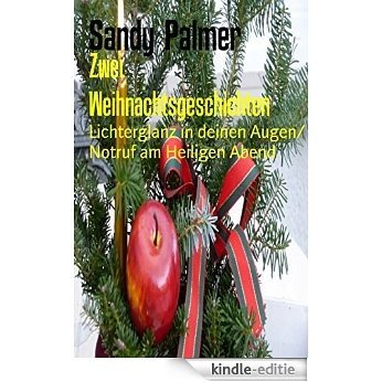 Zwei Weihnachtsgeschichten: Lichterglanz in deinen Augen/ Notruf am Heiligen Abend (German Edition) [Kindle-editie]