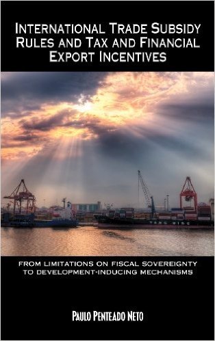 International Trade Subsidy Rules and Tax and Financial Export Incentives: From Limitations on Fiscal Sovereignty to Development-Inducing Mechanisms