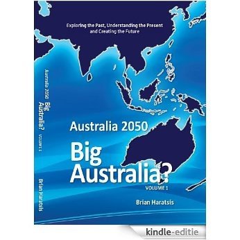 Australia 2050 Big Australia (English Edition) [Kindle-editie]